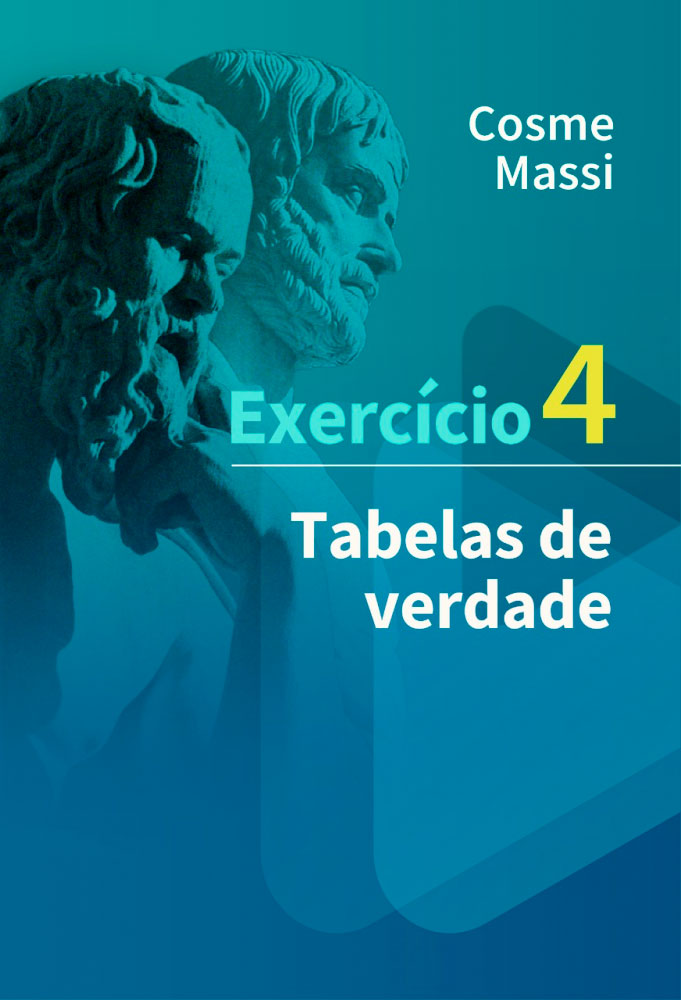 Lógica: Exercício 4 — Tabelas de verdade