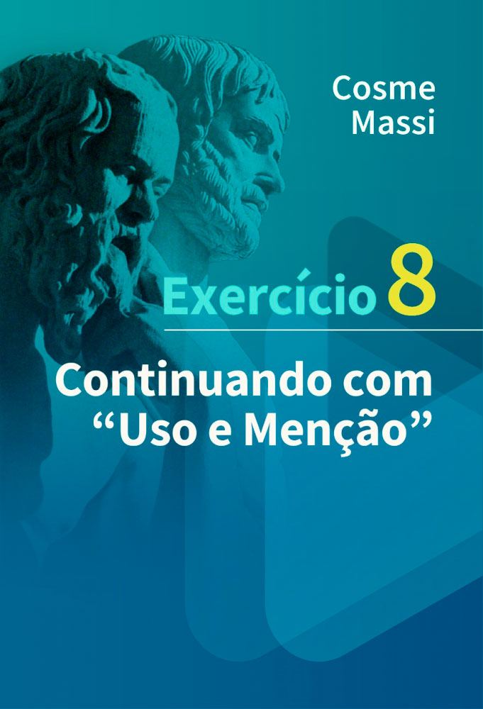 Exercício 8 – Continuando com “Uso e Menção”