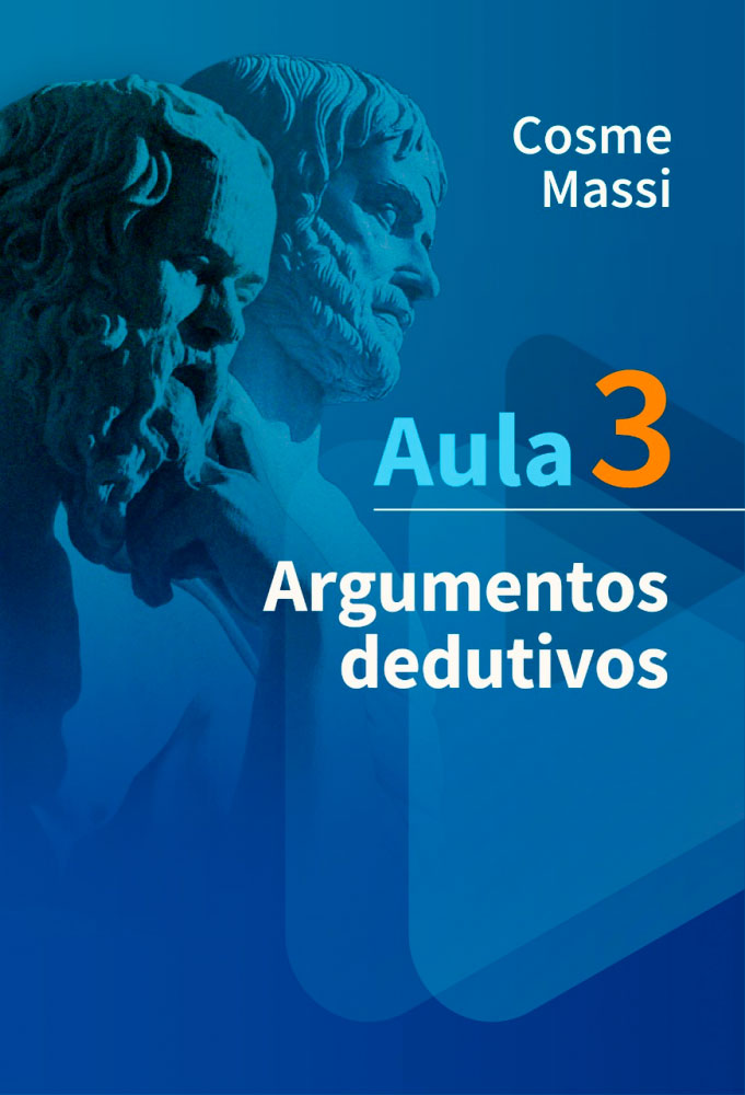 Lógica: Aula 3 — Argumentos dedutivos