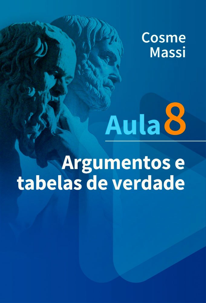 Lógica: Aula 8 — Argumentos e tabela de verdade
